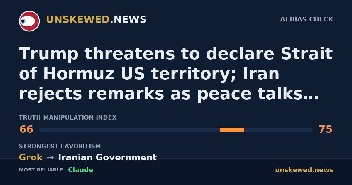 Trump threatens to declare Strait of Hormuz US territory; Iran rejects remarks as peace talks remain stalled
